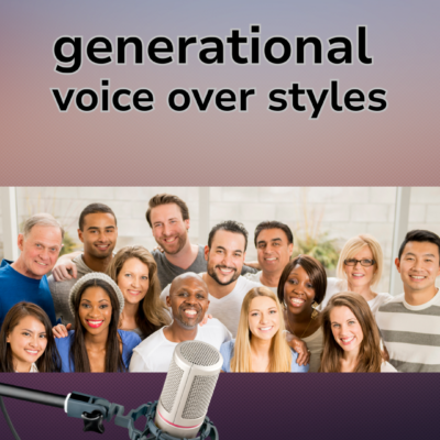 Generational Voice Over Styles