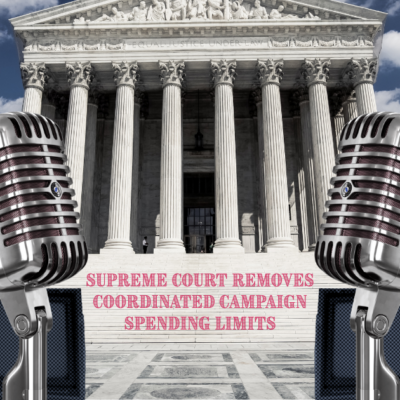 Supreme Court Removes Coordinated Campaign Spending Limits